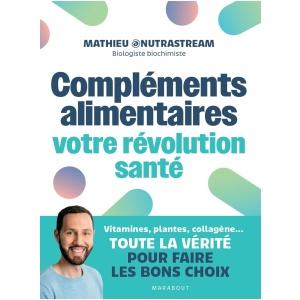 Compléments alimentaires : votre révolution santé: Vitamines, plantes, collagène...Toute la vérité pour faire les bons choix