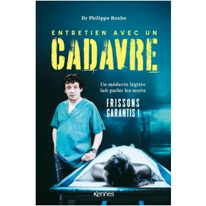 Entretien avec un cadavre: Un médecin légiste fait parler les morts
