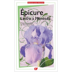 Flammarion - Lettre à Ménécée - Epicure - Texte integral - Edition avec dossier