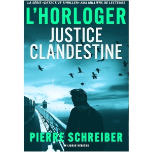Justice Clandestine: une enquête de l'horloger (thriller policier)
