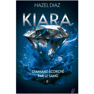 Kiara, diamant écorché par le sang - Tome 2