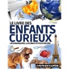 Le Livre des Enfants Curieux: L’encyclopédie de 6 ans à 10 ans pour découvrir et tout savoir sur les dinosaures , l’astronomie , les animaux , la ... à toutes les questions ( CP CE1 CE2 CM1 CM2 )