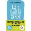 Les cinq blessures qui empêchent d'être soi-même: Rejet, abandon, humiliation, trahison, injustice