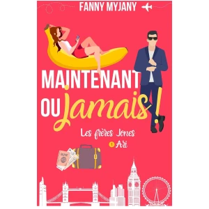 Maintenant ou jamais ! : une comédie romantique pétillante ! (Saga des Frères Jones t. 1)