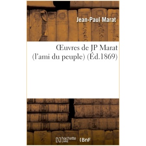 Oeuvres de JP Marat (l'ami du peuple)